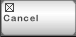 Button to cancel the current view