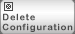 Button for deleting a configuration