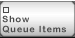 Button to show queue items